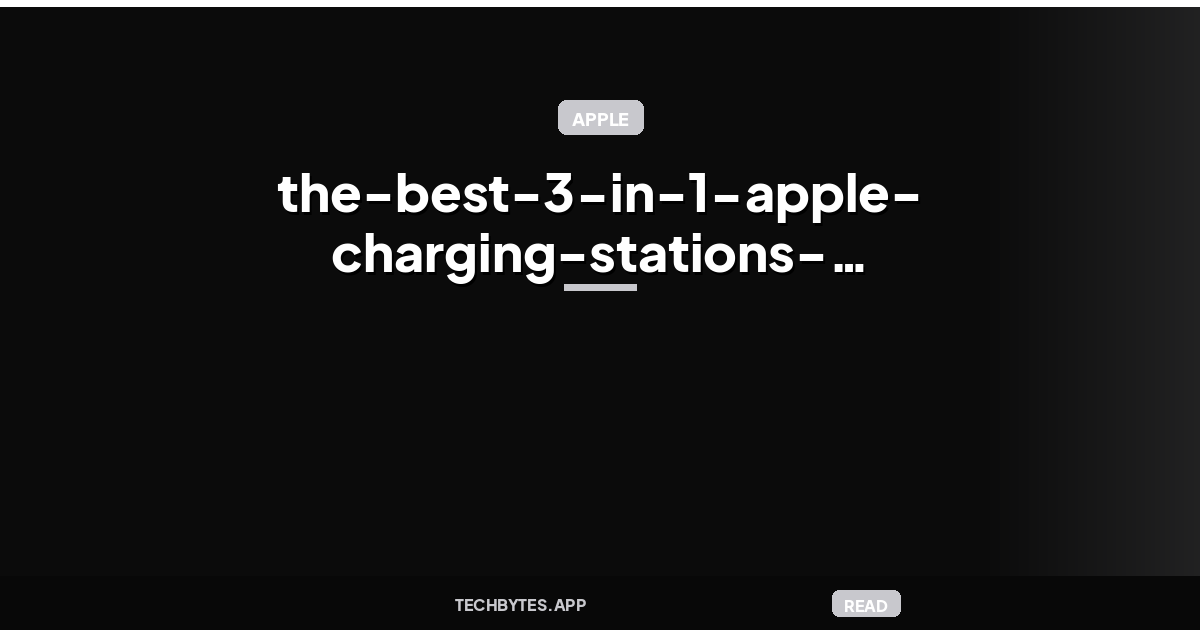The Best 3-in-1 Apple Charging Stations After Testing 30+ Models