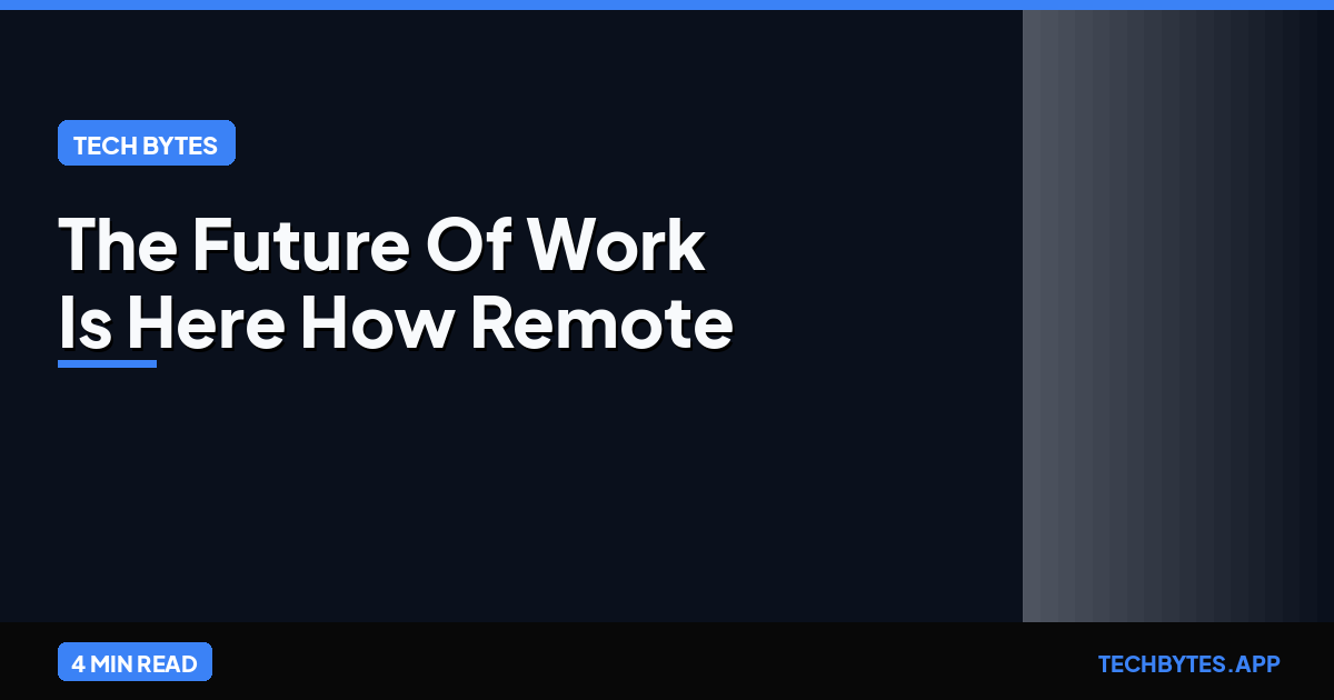 The Future of Work is Here: How Remote Work and AI are Changing…