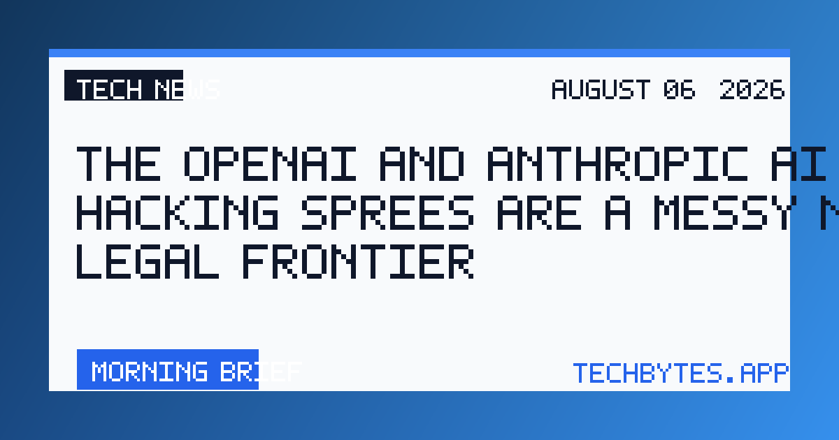 The OpenAI and Anthropic AI Hacking Sprees Are a Messy New Legal Frontier
