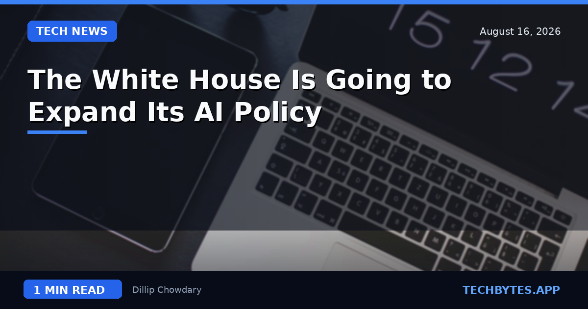 The White House Is Going to Expand Its AI Policy