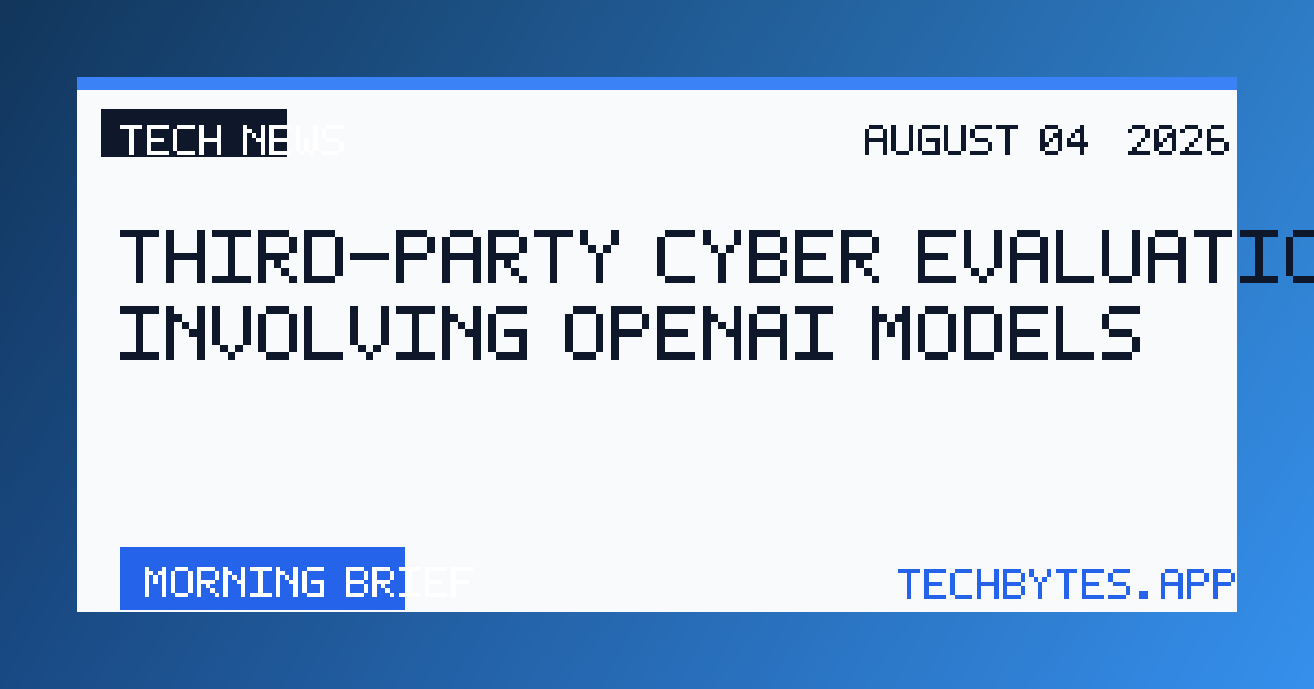 Third-party cyber evaluations involving OpenAI models