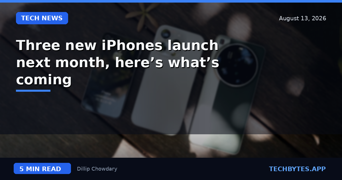 Three new iPhones launch next month, here’s what’s coming
