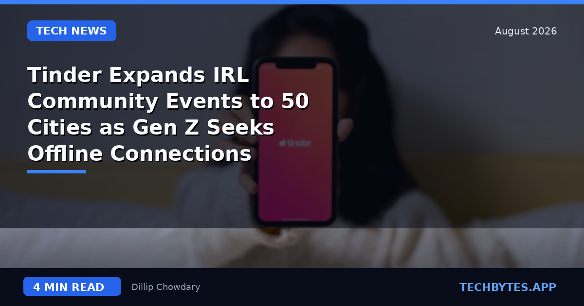 Tinder Expands IRL Community Events to 50 Cities as Gen Z Seeks Offline Connections