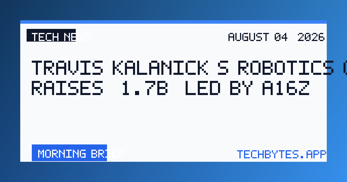 Travis Kalanick’s robotics company raises $1.7B, led by a16z