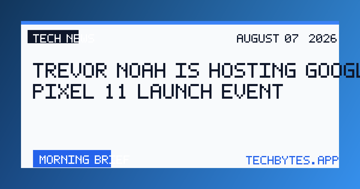 Trevor Noah is hosting Google’s Pixel 11 launch event