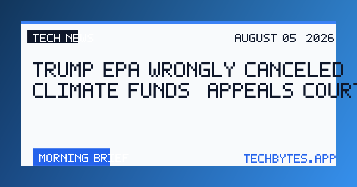 Trump EPA wrongly canceled $20B in climate funds, appeals court rules
