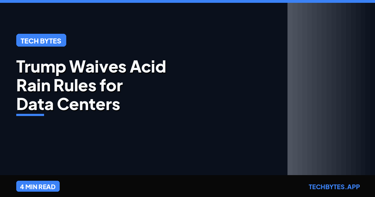 Trump Waives Acid Rain Rules for Data Centers