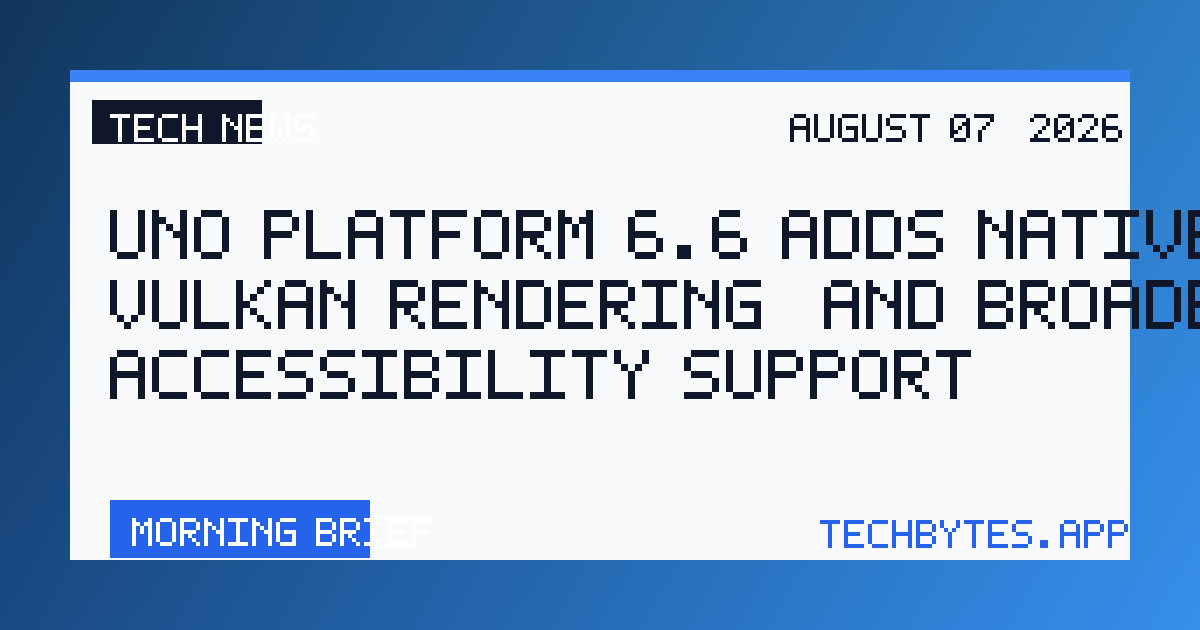 Uno Platform 6.6 Adds Native AOT, Vulkan Rendering, and Broader Accessibility Support