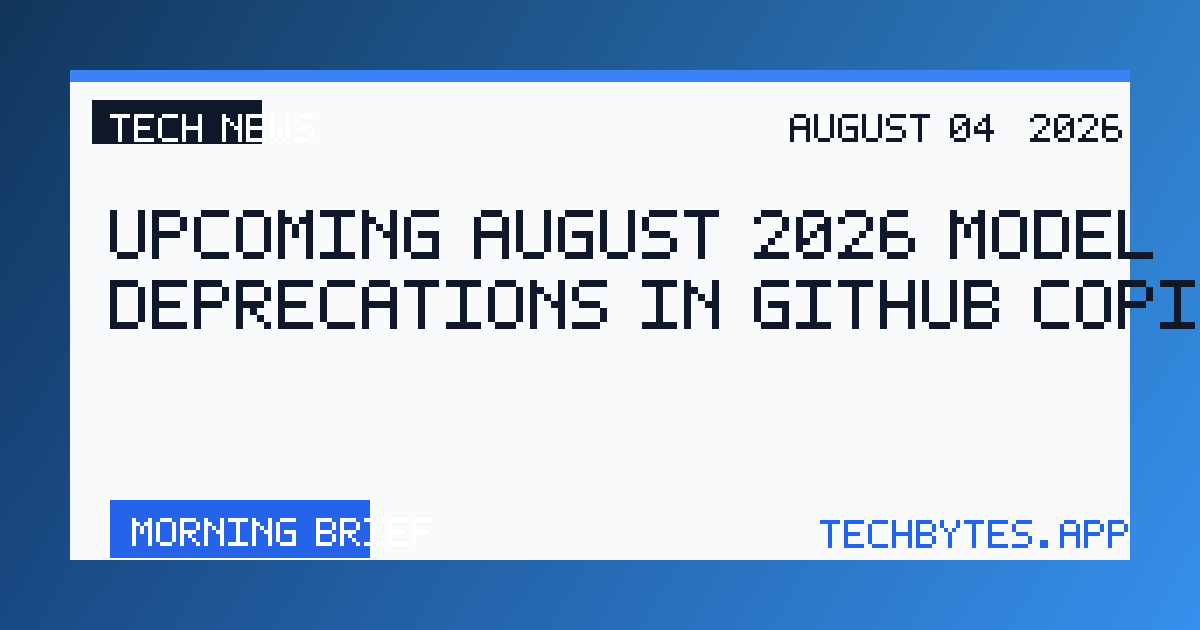 Upcoming August 2026 model deprecations in GitHub Copilot