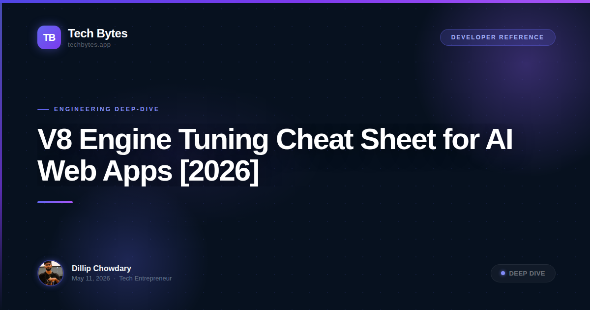V8 Engine Tuning Cheat Sheet for AI Web Apps [2026]