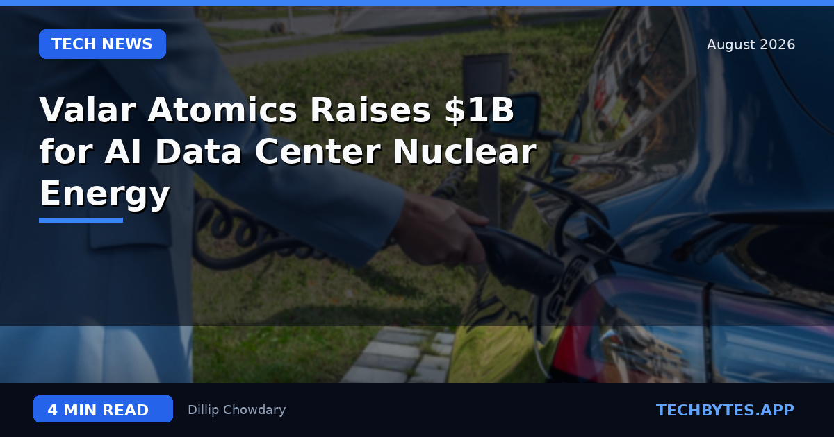 Valar Atomics Raises $1B for AI Data Center Nuclear Energy