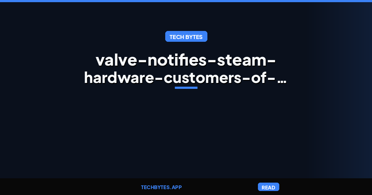 Valve notifies Steam hardware customers of a data breach
