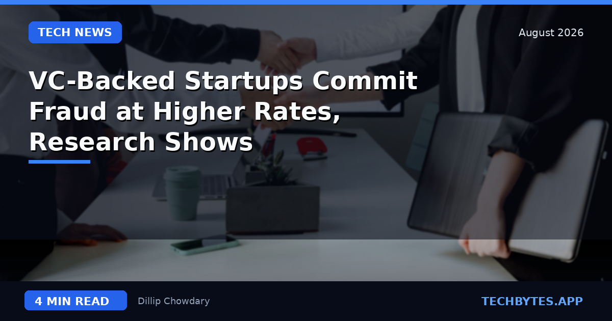 VC-Backed Startups Commit Fraud at Higher Rates, Research Shows