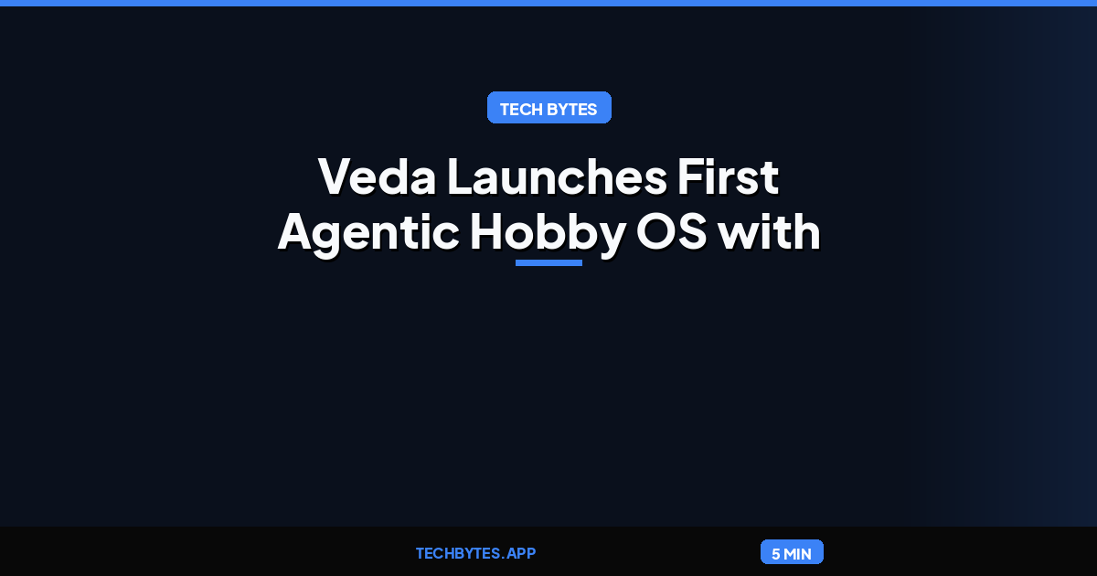Veda Launches First Agentic Hobby OS with Built‑in AI Agent