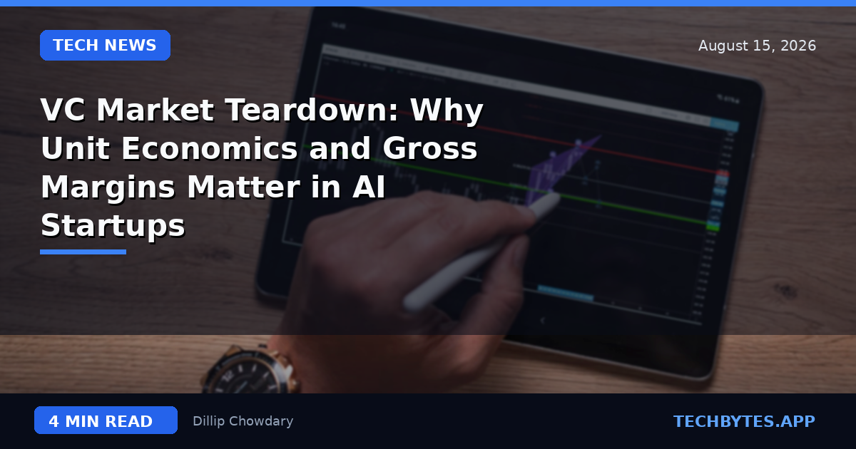 VC Market Teardown: Why Unit Economics and Gross Margins Matter in AI Startups