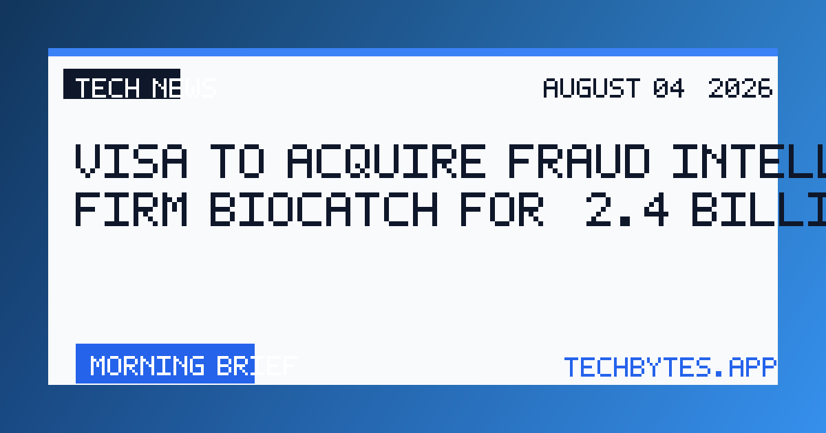 Visa to Acquire Fraud Intelligence Firm BioCatch for $2.4 Billion