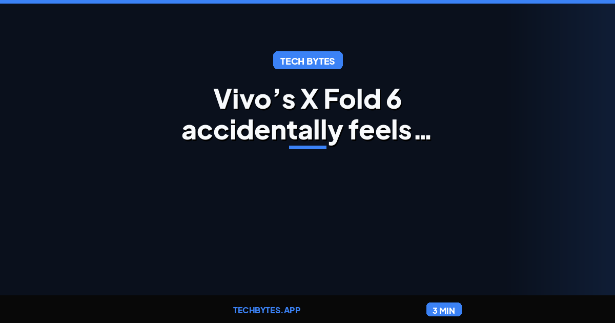 Vivo’s X Fold 6 accidentally feels like a throwback