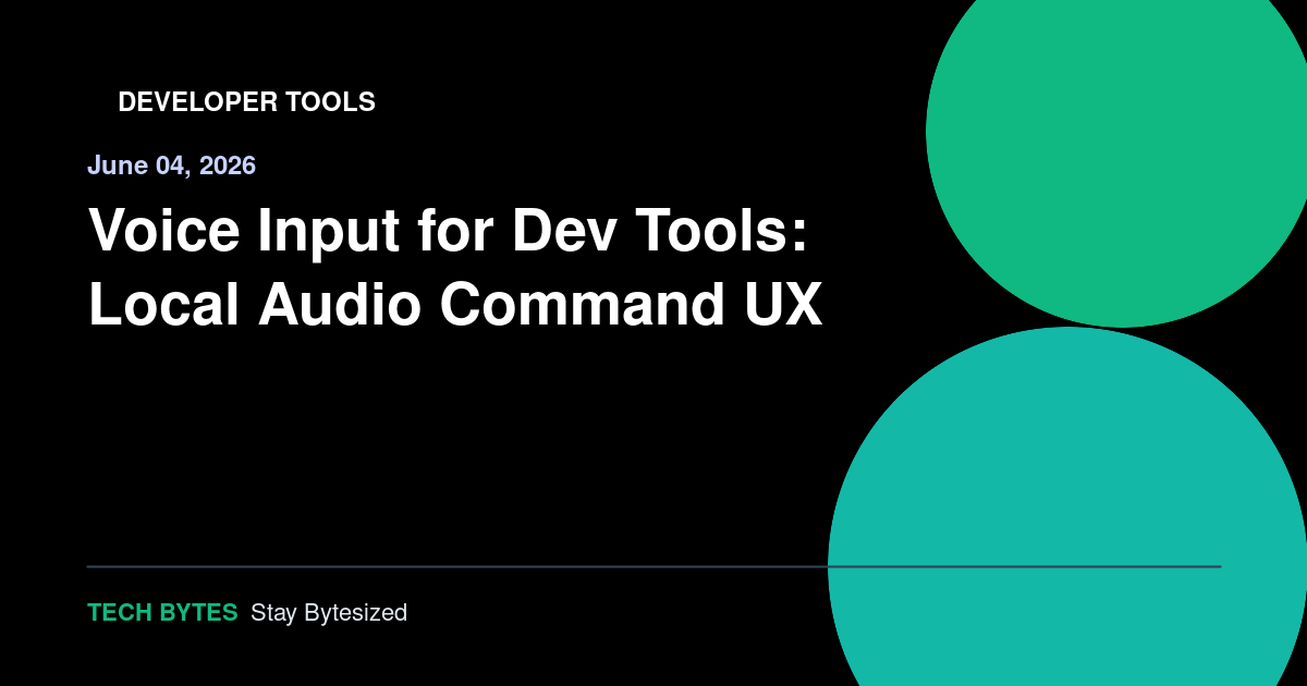 Voice Input for Dev Tools: Local Audio Command UX
