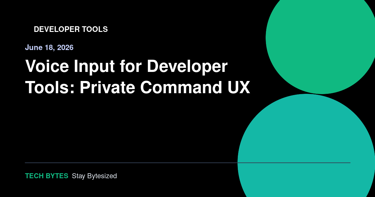 Voice Input for Developer Tools: Private Command UX
