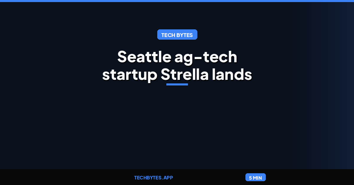 Watching fruit ripen pays off: Seattle ag-tech startup Strella lands