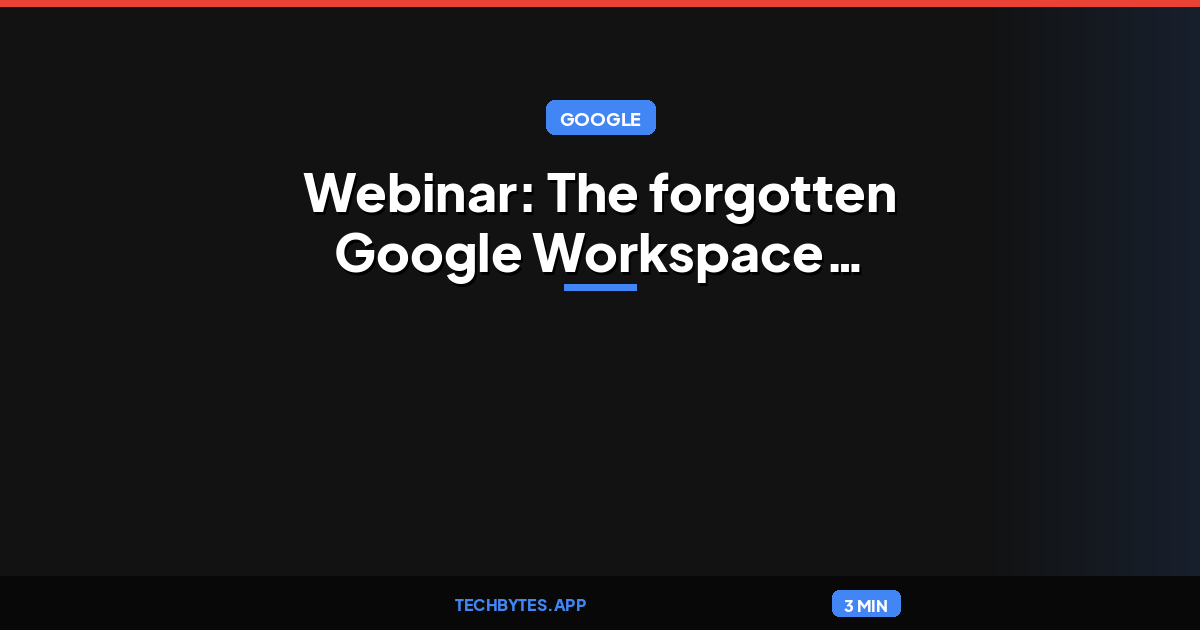 Webinar: The forgotten Google Workspace access that can lead to a breach