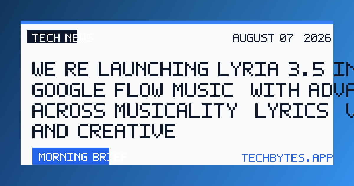 We’re launching Lyria 3.5 in Google Flow Music, with advances across musicality, lyrics, vocals, and creative…