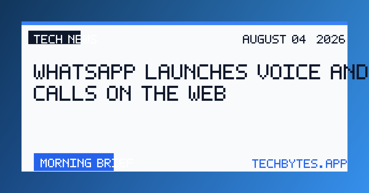 WhatsApp launches voice and video calls on the Web