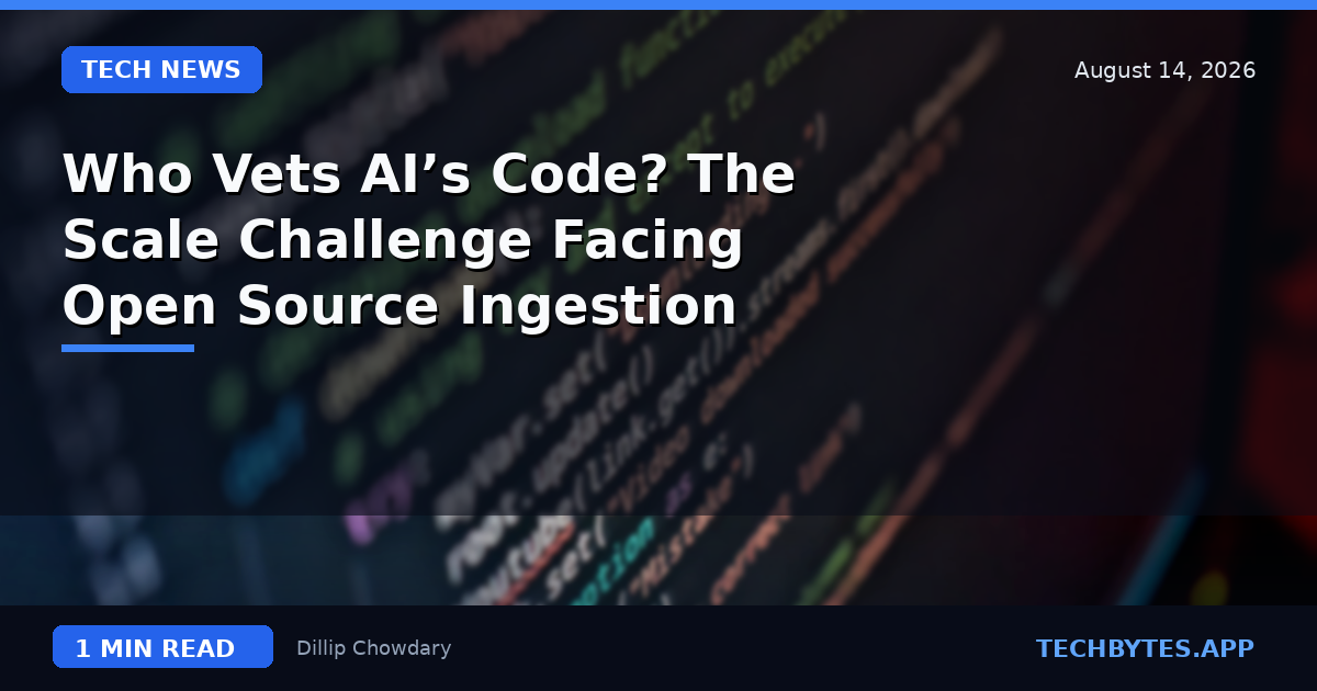 Who Vets AI’s Code? The Scale Challenge Facing Open Source Ingestion