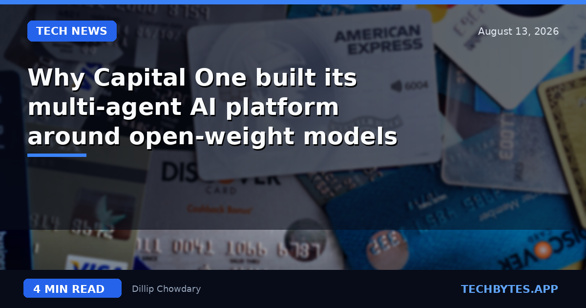 Why Capital One built its multi-agent AI platform around open-weight models