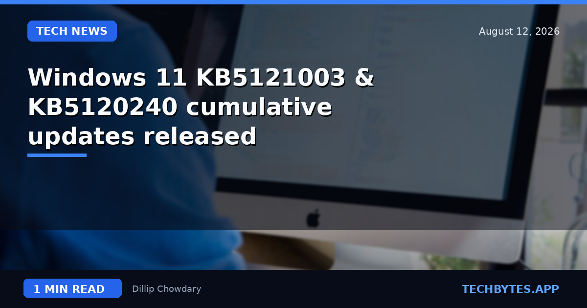 Windows 11 KB5121003 & KB5120240 cumulative updates released