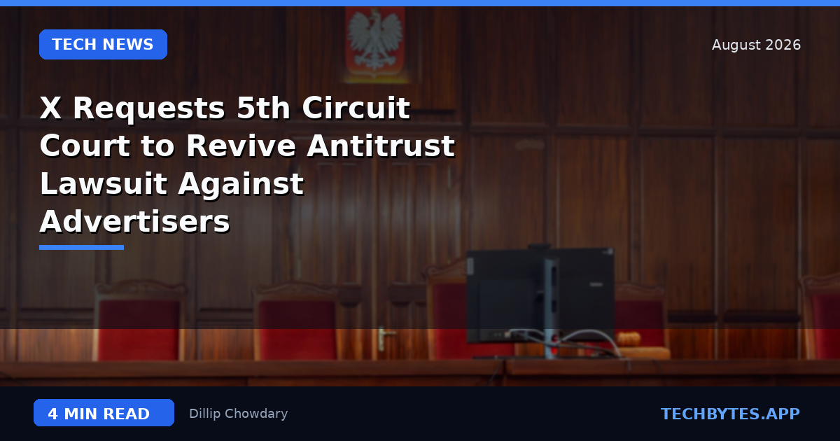 X Requests 5th Circuit Court to Revive Antitrust Lawsuit Against Advertisers