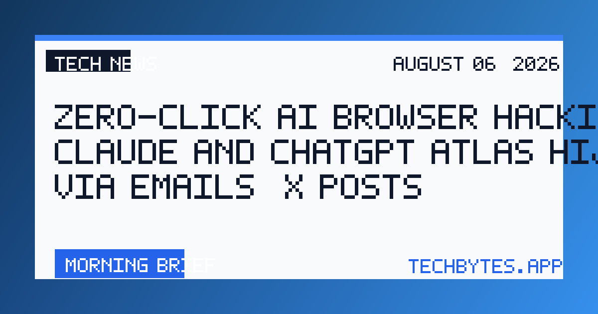 Zero-Click AI Browser Hacking: Claude and ChatGPT Atlas Hijacked via Emails, X Posts
