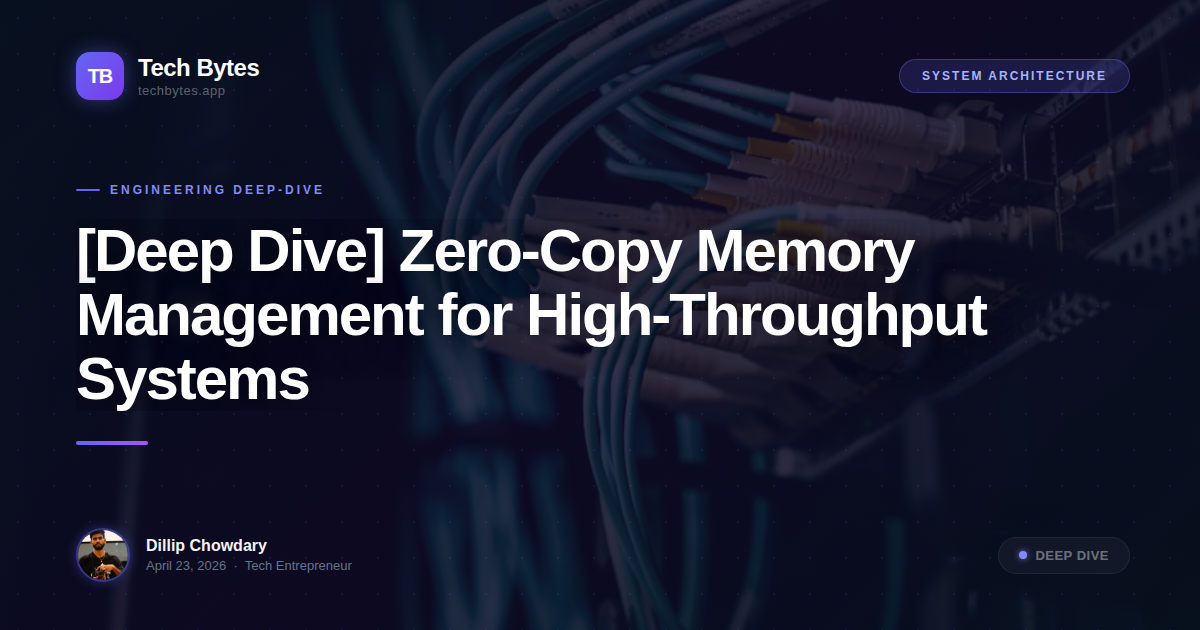 [Deep Dive] Zero-Copy Memory Management for High-Throughput Systems