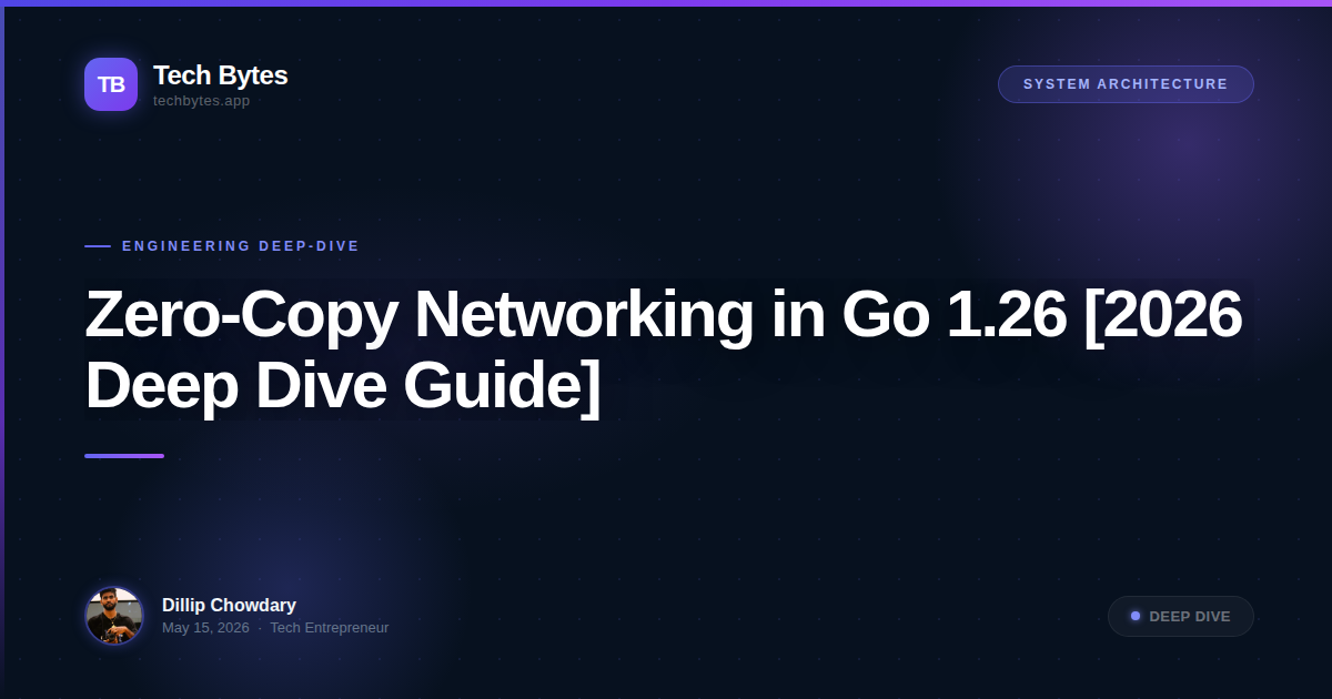 Zero-Copy Networking in Go 1.26 [2026 Deep Dive Guide]