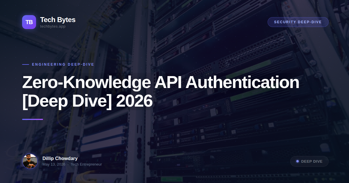 Zero-Knowledge API Authentication [Deep Dive] 2026