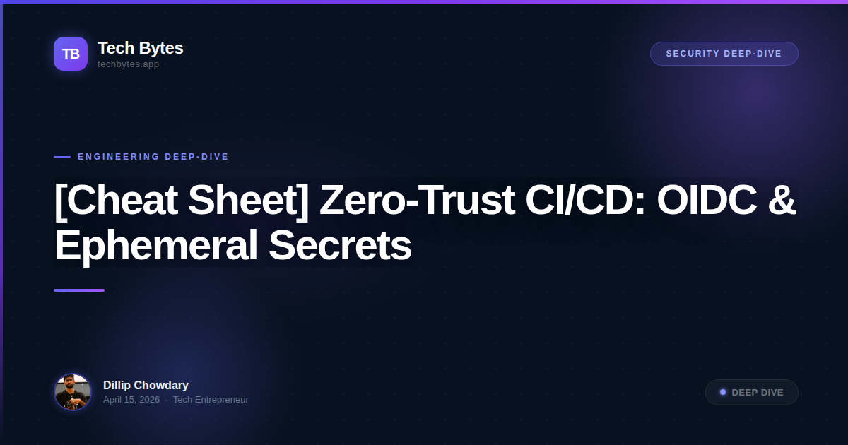 [Cheat Sheet] Zero-Trust CI/CD: OIDC & Ephemeral Secrets