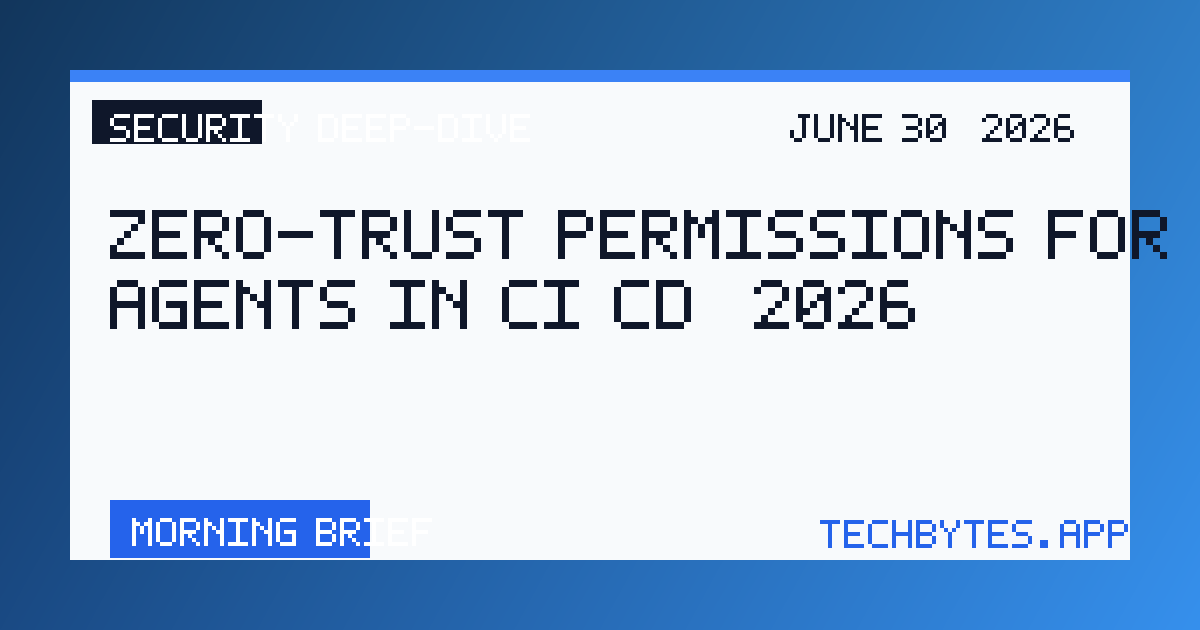 Zero-Trust Permissions for Coding Agents in CI/CD [2026]