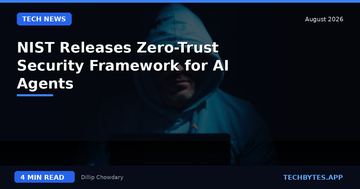 NIST Releases Zero-Trust Security Framework for AI Agents