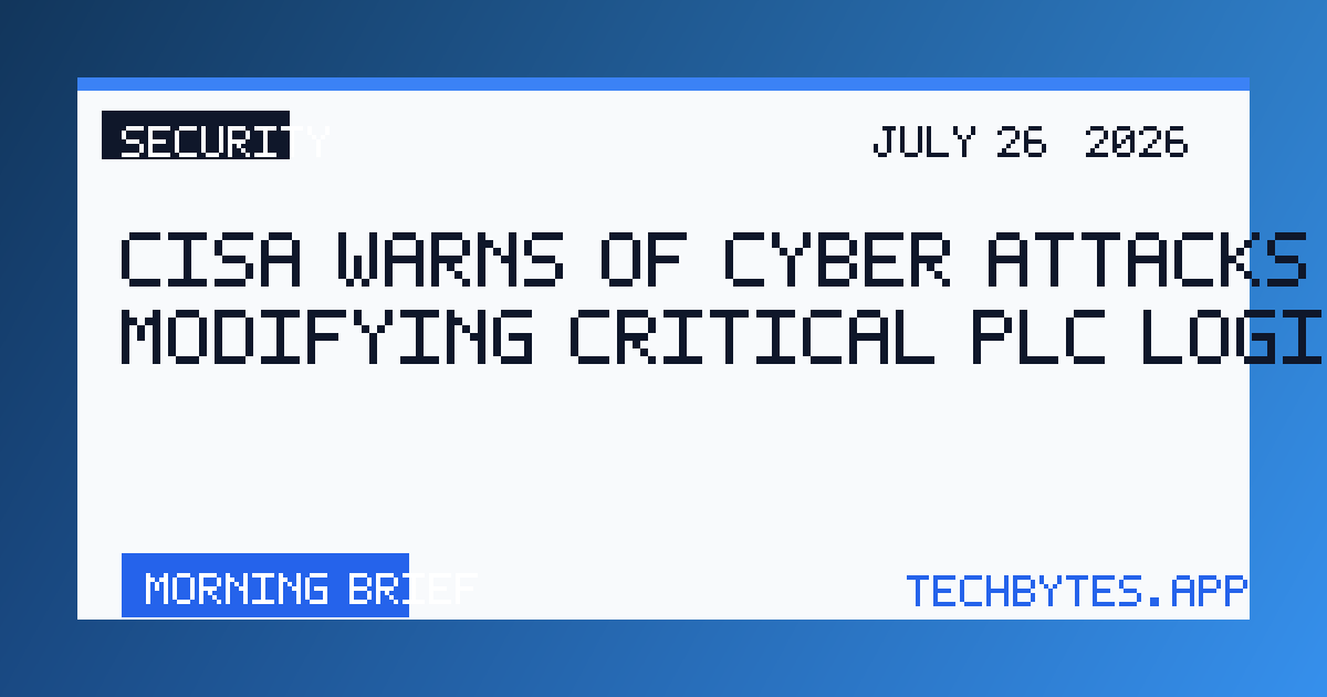 CISA Warns of Cyber Attacks Modifying Critical PLC Logic