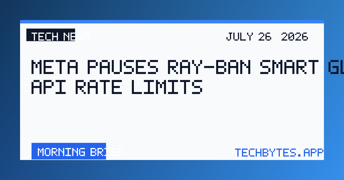 Meta Pauses Ray-Ban Smart Glasses API Rate Limits