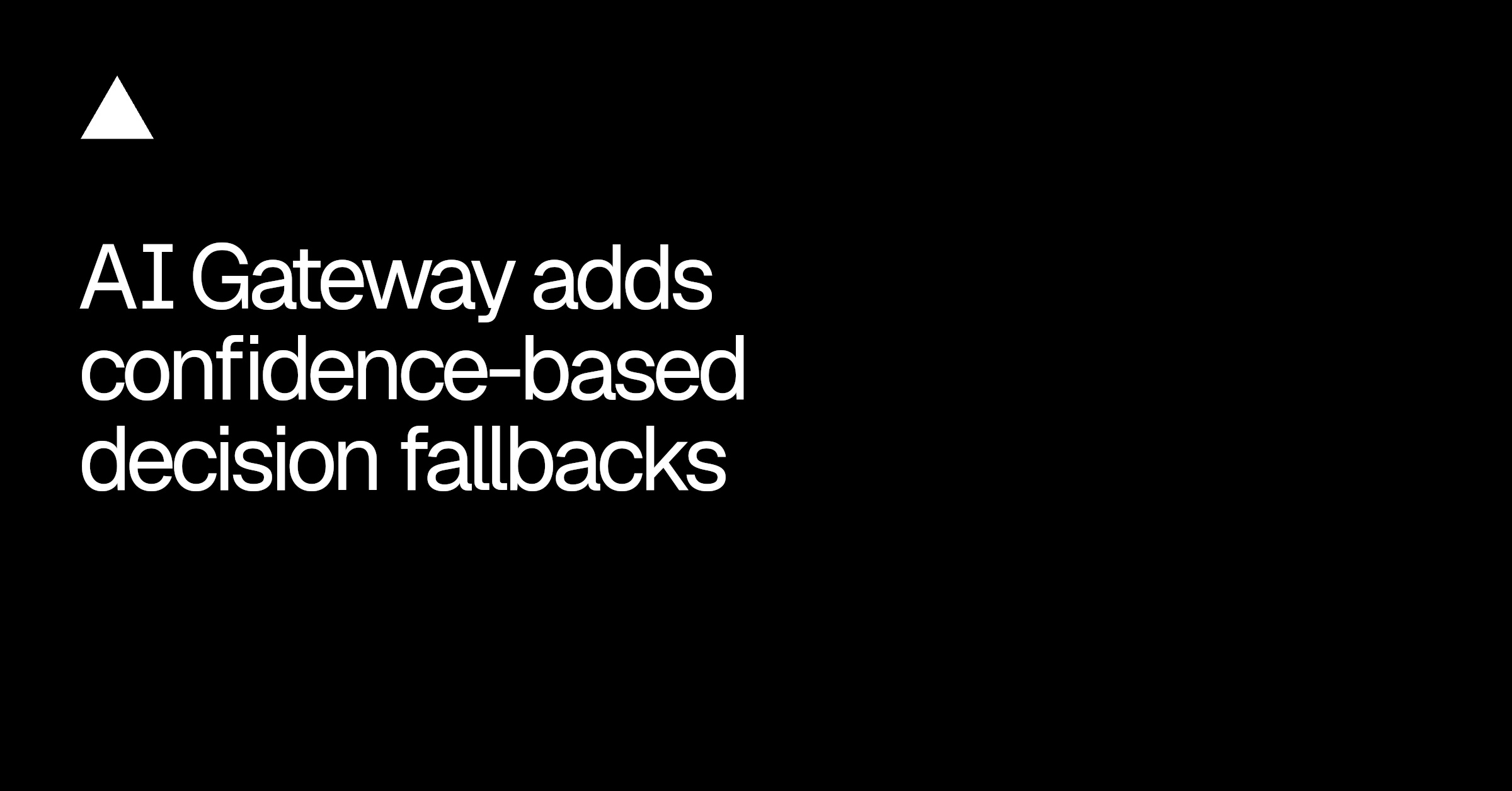 AI Gateway adds confidence-based decision fallbacks
