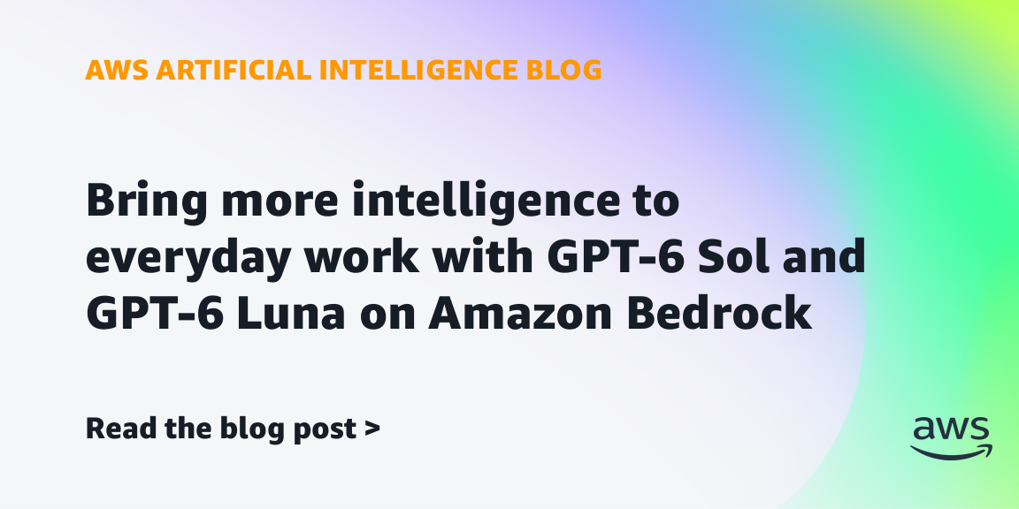 Bring more intelligence to everyday work with GPT-6 Sol and GPT-6 Luna