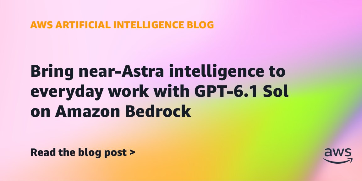 Bring near-Astra intelligence to everyday work with GPT-6.1 Sol on Amazon