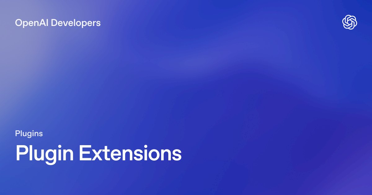 ChatGPT Plugin Extensions Let Developers Build Full Apps in ChatGPT