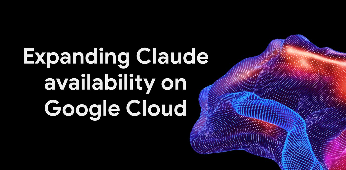 Expanding Claude availability and deployment choice on Google Cloud
