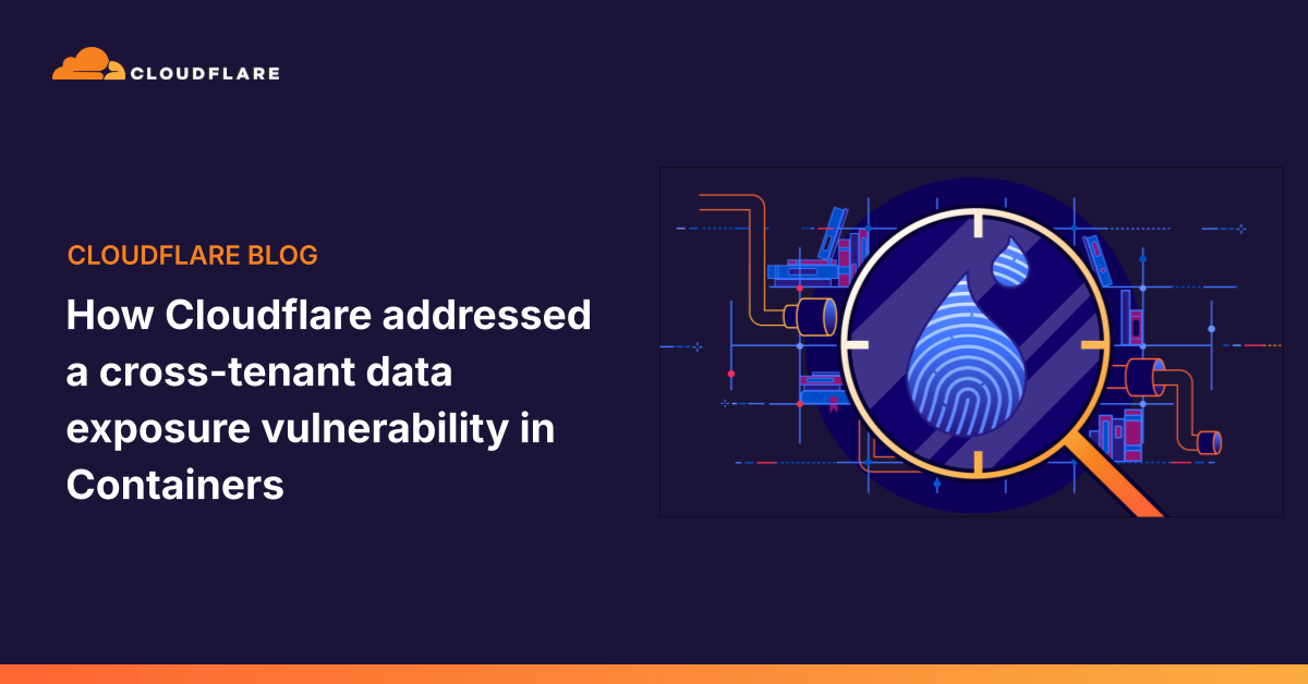 How Cloudflare addressed a cross-tenant data exposure vulnerability