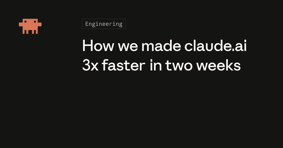 How we made claude.ai 3x faster in two weeks