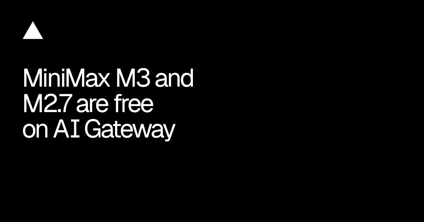 MiniMax M3 and M2.7 are free on AI Gateway