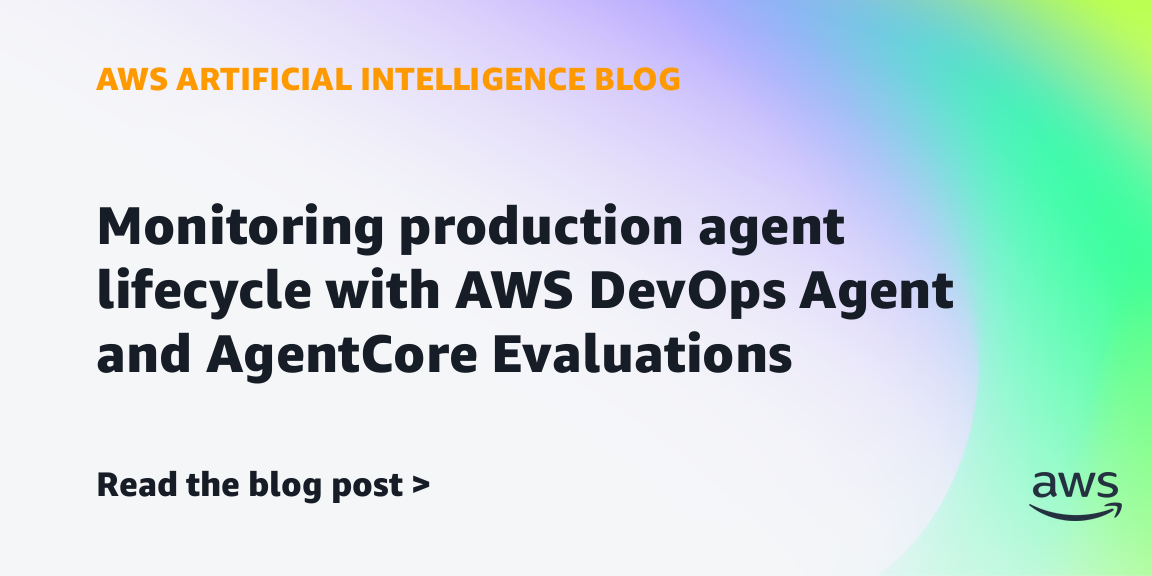 Monitoring production agent lifecycle with AWS DevOps Agent and AgentCore