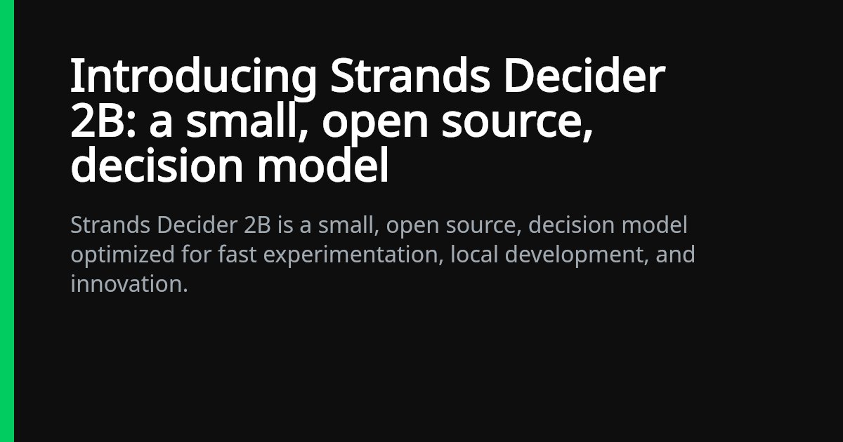 Strands Decider 2B: a small, open-source, decision model